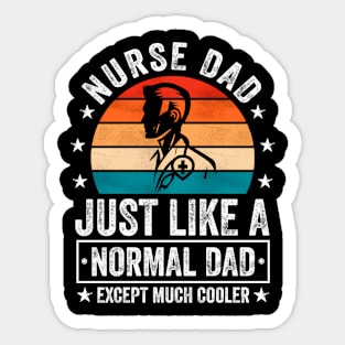 Nurse Dad Just Like A Normal Dad Except Much er Sticker